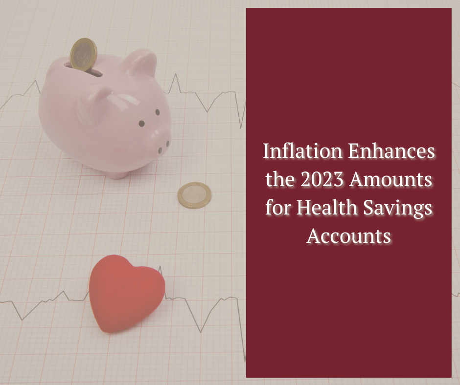Inflation Enhances the 2023 Amounts for Health Savings Accounts News