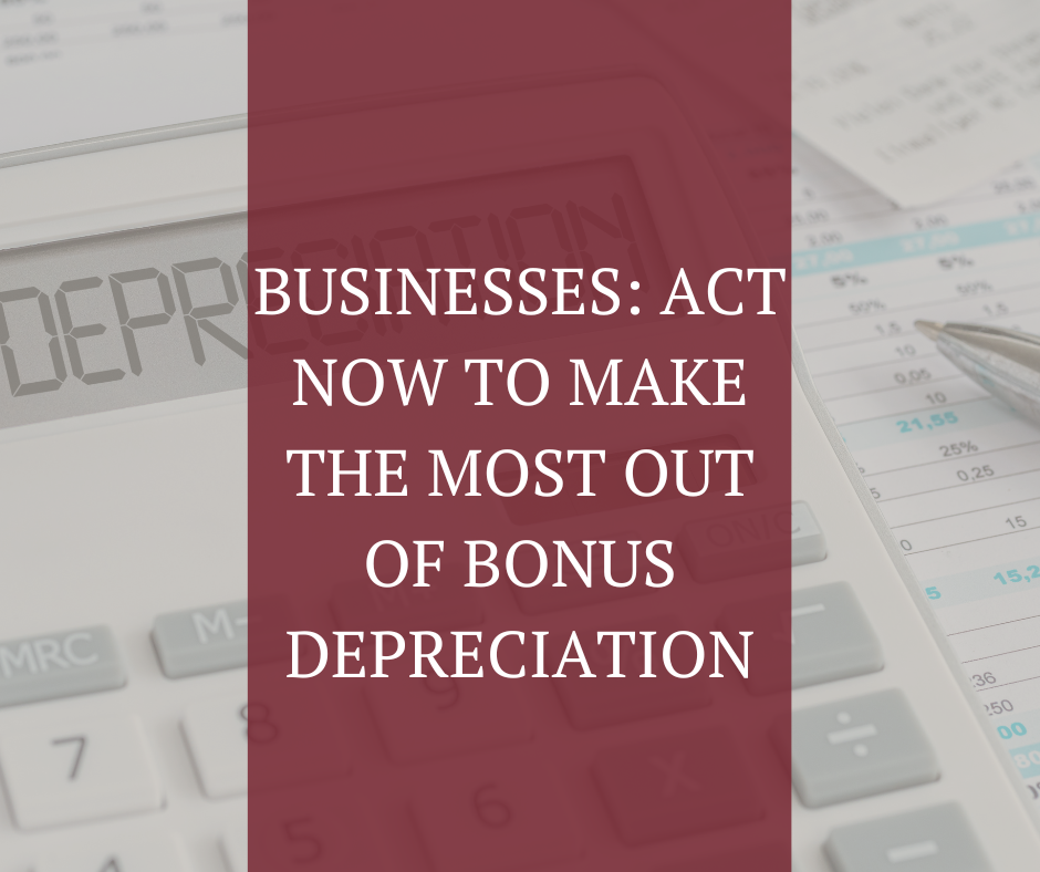 Businesses Act Now to Make the Most Out of Bonus Depreciation News