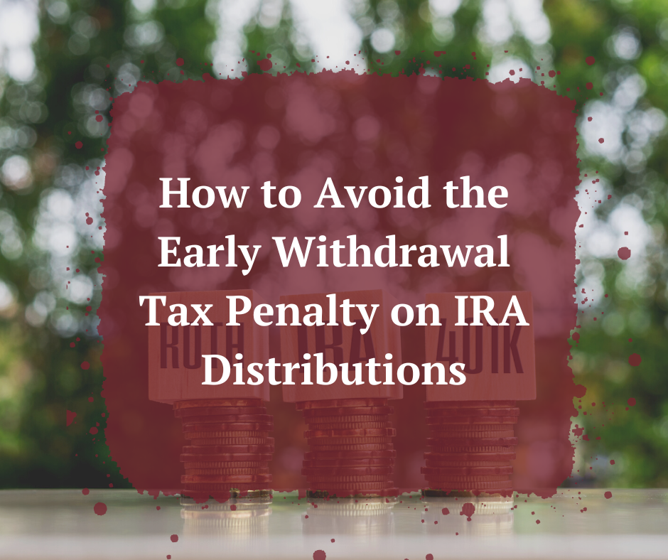 How to Avoid the Early Withdrawal Tax Penalty on IRA Distributions