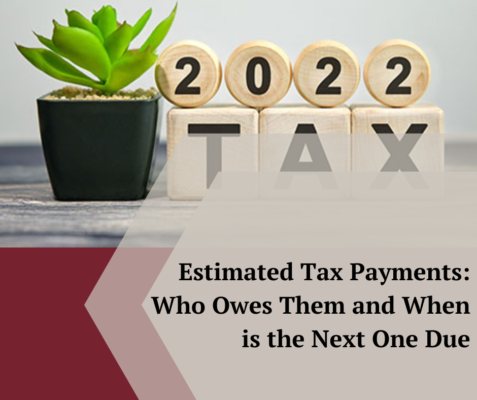 Estimated Tax Payments Who Owes them and When is the Next One Due