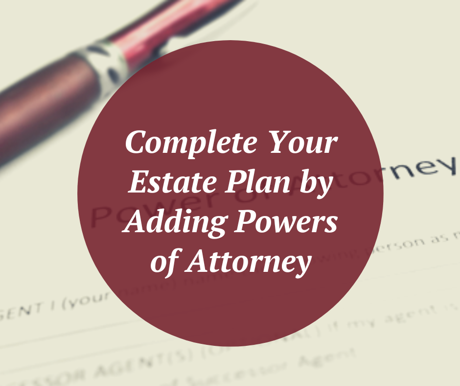 Complete Your Estate Plan By Adding Powers Of Attorney - News Post ...