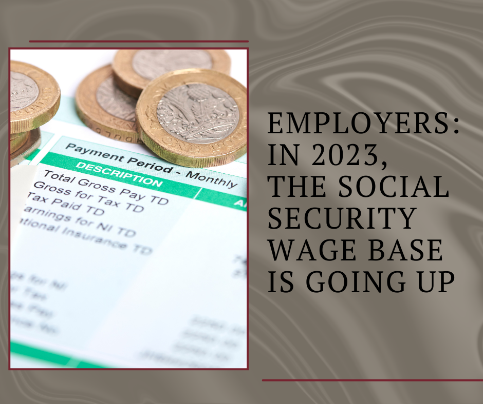 Employers In 2023, the Social Security Wage Base is Going Up News