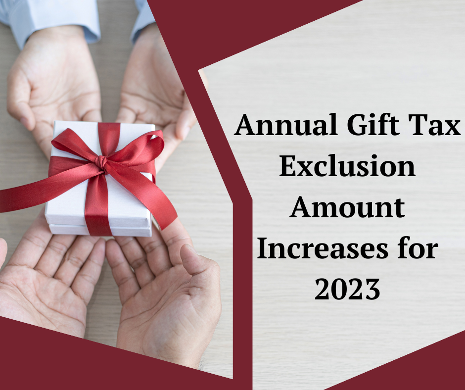 Annual Gift Tax Exclusion Amount Increases for 2023 News Post