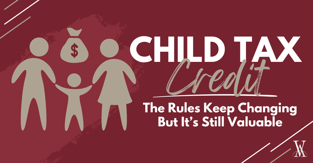 Child Tax Credit: The Rules Keep Changing But It’s Still Valuable ...